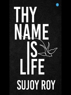 cover image of Thy Name Is Life